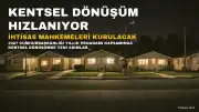 2027 Cumhurbaşkanlığı Yıllık Programı Kapsamında Kentsel Dönüşümde İhtisas Mahkemeleri Kuruluyor