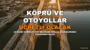 29 Ekim'de Köprü ve Otoyollar Ücretsiz Mi? Resmi Açıklama Geldi