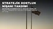 DEİK'ten Türkmenistan Devlet Başkanı Serdar Berdimuhammedov'a Stratejik Dostluk Nişanı Takdim Edildi