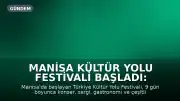 Manisa Kültür Yolu Festivali Başladı: 9 Gün Boyunca Sanat ve Kültür Etkinlikleri