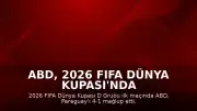 ABD, 2026 FIFA Dünya Kupası'nda Paraguay'ı Farklı Mağlup Etti