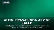 Altın Piyasasında Arz ve Talep Dengesi Yeniden Şekilleniyor