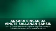Ankara Sincan'da Vinçte Sallanan Şahsın Tehlikeli Anları Kamerada