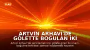 Artvin Arhavi'de Gölette Boğulan İki İmamın Son Anları Kamerada