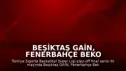 Beşiktaş GAİN, Fenerbahçe Beko karşısında seride öne geçti