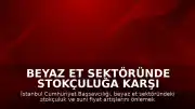 Beyaz Et Sektöründe Stokçuluğa Karşı Kayyum Tedbiri: 13 Şirkete Denetim Kayyumu Atandı