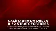 California'da Düşen B-52 Stratofortress Uçağında 8 Kişinin Öldüğü Değerlendiriliyor