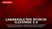 Çanakkale'nin Ayvacık ilçesinde 3.9 büyüklüğünde deprem kaydedildi