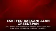 Eski Fed Başkanı Alan Greenspan 100 Yaşında Vefat Etti