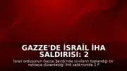 Gazze'de İsrail İHA Saldırısı: 2 Filistinli Hayatını Kaybetti