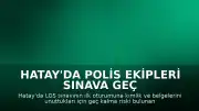 Hatay'da Polis Ekipleri Sınava Geç Kalma Riski Bulunan 2 Öğrenciyi Okullarına Yetiştirdi
