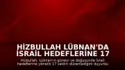 Hizbullah Lübnan'da İsrail Hedeflerine 17 Saldırı Düzenlediğini Duyurdu