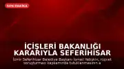 İçişleri Bakanlığı Kararıyla Seferihisar Belediye Başkanı İsmail Yetişkin Görevden Uzaklaştırıldı
