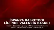 İspanya Basketbol Ligi'nde Valencia Basket Şampiyonluğa Ulaştı