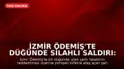 İzmir Ödemiş'te Düğünde Silahlı Saldırı: 1 Çocuk Öldü, 4 Yaralı