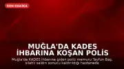 Muğla'da KADES İhbarına Koşan Polis Memuru Şehit Düştü