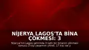 Nijerya Lagos'ta Bina Çökmesi: 3 Ölü, 17 Yaralı