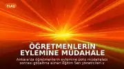 Öğretmenlerin Eylemine Müdahale Sonrası Gözaltılar Sona Erdi