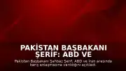 Pakistan Başbakanı Şerif: ABD ve İran Arasında Barış Anlaşması Sağlandı
