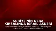 Suriye'nin Dera Kırsalında İsrail Askeri Harekatı: Cemle Köyüne Girildi