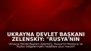 Ukrayna Devlet Başkanı Zelenskiy: "Rusya'nın Moskova bölgesine uzun menzilli silahlarla saldırı düzenlediklerini duyurdu"