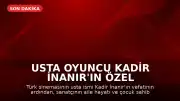 Usta Oyuncu Kadir İnanır'ın Özel Yaşamına Dair Bilgiler
