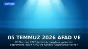 05 Temmuz 2026 AFAD ve Kandilli Rasathanesi Son Deprem Verileri Açıklandı