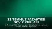 13 Temmuz Pazartesi Döviz Kurları ve Akaryakıt Fiyatlarında Son Durum