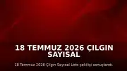 18 Temmuz 2026 Çılgın Sayısal Loto Sonuçları Açıklandı: Kazanan Numaralar Belli Oldu