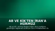 AB ve KİK'ten İran'a Hürmüz Boğazı'nı açık tutma çağrısı
