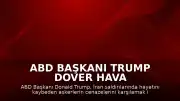 ABD Başkanı Trump Dover Hava Kuvvetleri Üssü'ne Gidiyor: "Onları Onurlandıracağız"