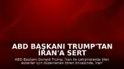 ABD Başkanı Trump'tan İran'a Sert Mesaj: "İran Bunun Bedelini Ağır Ödeyecek"