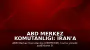 ABD Merkez Komutanlığı: İran'a Yönelik Saldırılar 9. Gecesinde Devam Ediyor