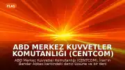 ABD Merkez Kuvvetler Komutanlığı (CENTCOM) İran'daki Deniz Üssüne ve Denizaltıya Yönelik Saldırıyı Duyurdu