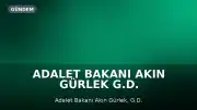 Adalet Bakanı Akın Gürlek G.D. Soruşturmasına İlişkin: 'Ucu nereye giderse gitsin...'