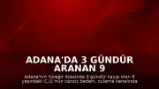 Adana'da 3 gündür aranan 9 yaşındaki çocuğun cansız bedeni sulama kanalında bulundu