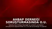 Ahbap Derneği Soruşturmasında O.U. ve 8 Kişi Tutuklandı