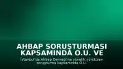 Ahbap Soruşturması Kapsamında O.U. ve 8 Kişi Tutuklandı
