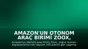 Amazon'un Otonom Araç Birimi Zoox, Duman Algılama Sorunu Nedeniyle Araçlarını Geri Çağırıyor