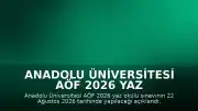 Anadolu Üniversitesi AÖF 2026 Yaz Okulu Sınav Tarihi ve Kayıt Süreçleri Hakkında Bilgilendirme