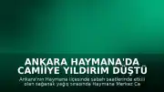 Ankara Haymana'da Camiiye Yıldırım Düştü