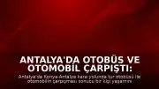 Antalya'da Otobüs ve Otomobil Çarpıştı: 1 Ölü, 12 Yaralı