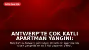 Antwerp'te Çok Katlı Apartman Yangını: En Az 5 Ölü