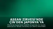ASEAN Zirvesi'nde Çin'den Japonya'ya Tarihi Uyarı