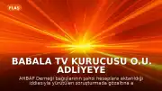 Babala TV Kurucusu O.U. Adliyeye Sevk Edildi