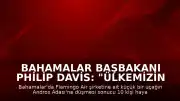 Bahamalar Başbakanı Philip Davis: "Ülkemizin tarihinde bir kez daha trajediyle damgalanmış bir sayfa açıldı"