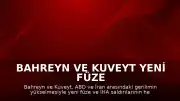 Bahreyn ve Kuveyt Yeni Füze ve İHA Saldırılarına Hedef Oldu