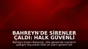 Bahreyn'de Sirenler Çaldı: Halk Güvenli Bölgelere Yönlendirildi