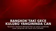 Bangkok'taki Gece Kulübü Yangınında Can Kaybı 30'a Yükseldi