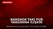 Bangkok'taki Pub Yangınına İlişkin Soruşturmada İhmal İddiaları: Çıkışlar Kilitlenmiş